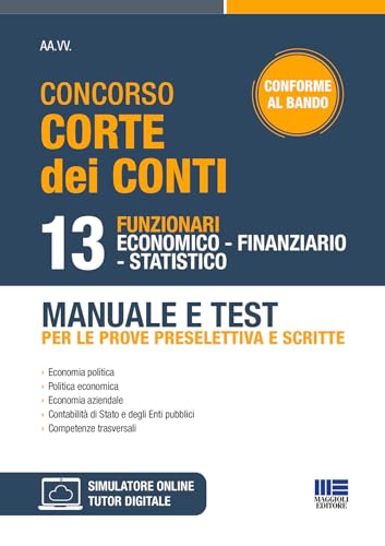 Concorso Corte dei conti - 13 Funzionari economico finanziario statistico. Manuale e Test per le prove preselettiva e scritte