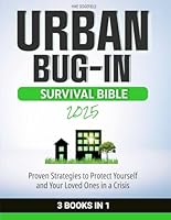 Urban Bug-In Survival Bible: Proven Strategies to Protect Yourself and Your Loved Ones in a Crisis B0F5MPSJLH Book Cover