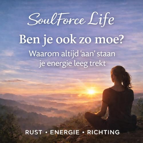 Soulforce life Podcast- Ben je ook zo moe? De verborgen impact van altijd &ldquo;aan&rdquo; staan