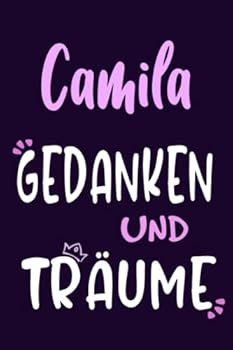 Camila Gedanken und Träume Notebook :Tolle Liniertes Notizbuch Muttertag, Namenstag, Weihnachts & Geburtstags Geschenk Idee.: 6 x 9 120 pages