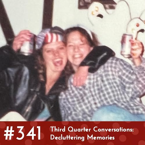 『#341 - Third Quarter Conversations: Decluttering Memories』のカバーアート