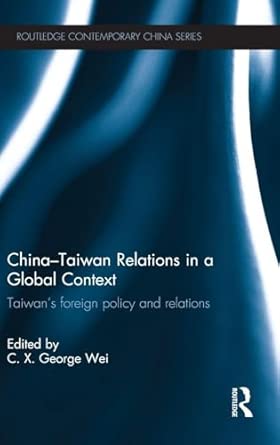 China-Taiwan Relations in a Global Context: Taiwan's Foreign Policy and Relations: 81 book cover