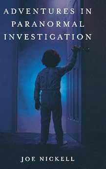Adventures in Paranormal Investigation eBook Nickell, Joe