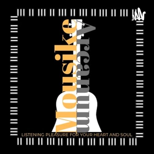 Mousike Arcanum - Listening Pleasure for your Heart and Soul cover art