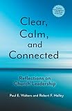 Clear, Calm, and Connected: Reflections on Church Leadership