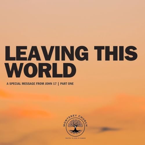 Page de couverture de Leaving this World | Part 1 | John 17
