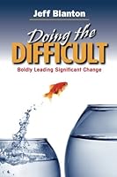 Doing the Difficult: Boldly Leading Significant Change 0692568042 Book Cover