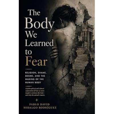 The body we learned to fear