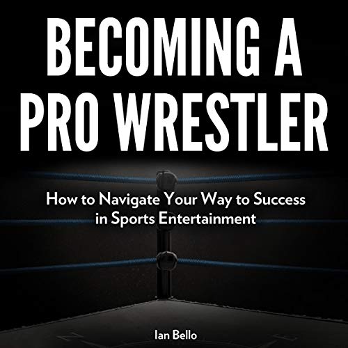 Becoming a Pro Wrestler by Ian Bello episode artwork