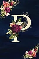 P: Initial Monogram Notebook - Floral College Rule Lined Writing and Notes Journal (Floral Monogram Journals) 1731251688 Book Cover