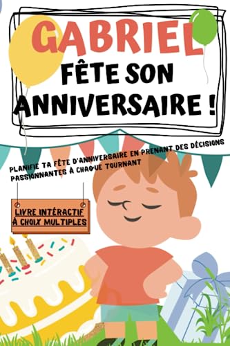 Gabriel fête son anniversaire: Planifie ta fête d'anniversaire en...