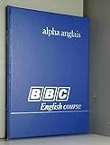  Alpha anglais vol 10 [Relié] de BBC ENGLISH COURSE