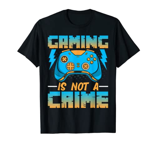 Gaming is Not a Crime - Funny Video Games Lover Gaming T-Shirt