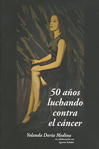 50 anos luchando contra el cancer (Spanish Edition)