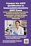 Conquer the ASCP Qualification in Immunohistochemistry QIHC Exam: Study Guide for Detection Systems. Specimen Handling, Epitope Enhancement, Antigen ... and Laboratory Operations (Healthcare Exams)