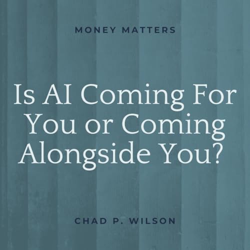 Is AI Coming For You or Coming Alongside You? cover art