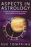 [Sue Tompkins] Aspects in Astrology: A Guide to Understanding Planetary Relationships in The Horoscope