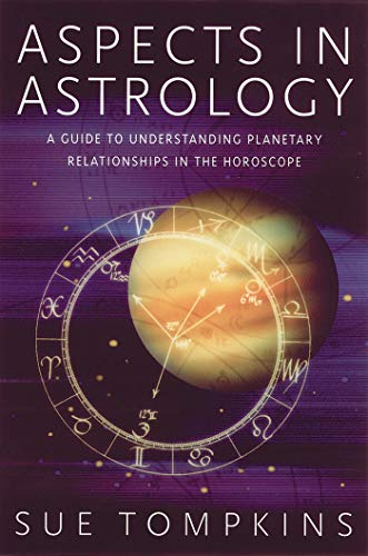 [Sue Tompkins] Aspects in Astrology: A Guide to Understanding Planetary Relationships in The Horoscope