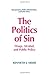 The Politics of Sin: Drugs, Alcohol and Public Policy: Drugs, Alcohol and Public Policy (Bureaucracies, Public Administration, and Public Policy)