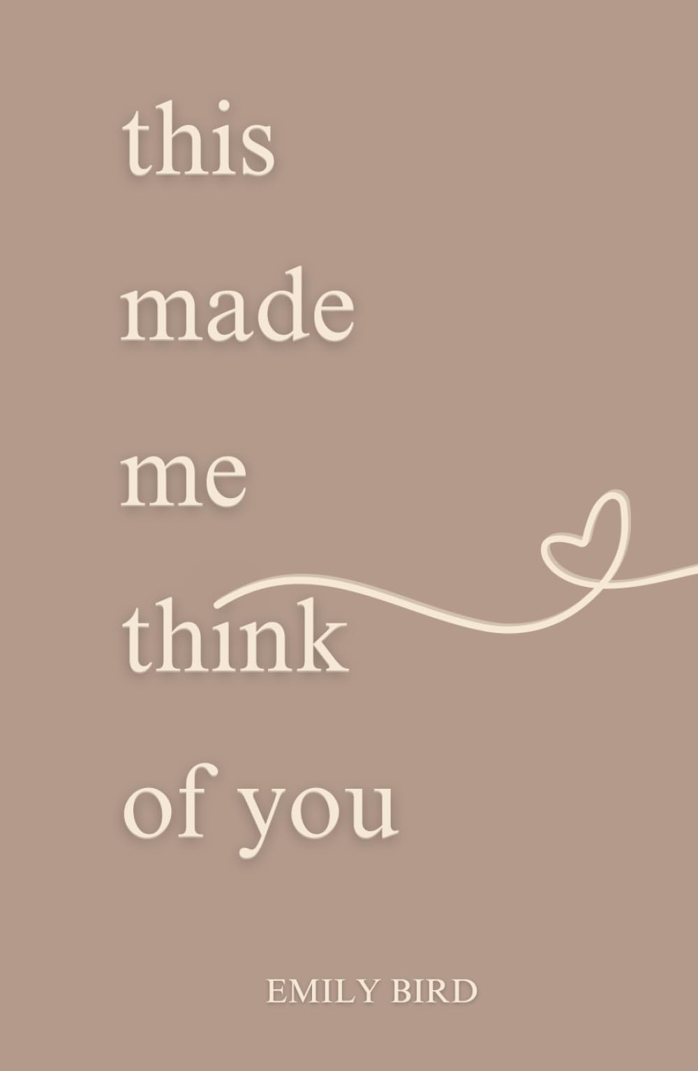 this made me think of you (Couples Love Poems for Him & Her)
