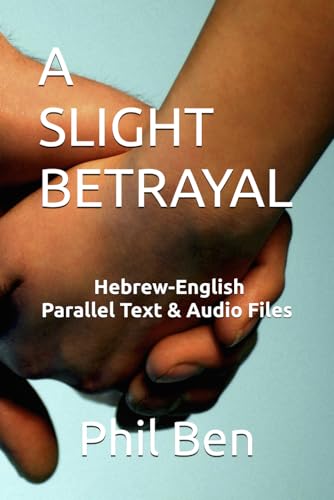 A Slight Betrayal: Dual Language Hebrew-English, Parallel text & Audio files