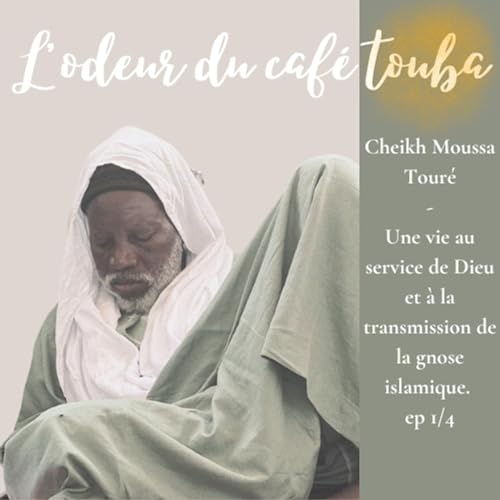 Cheikh Moussa Toure, une vie au service de Dieu et &agrave; la transmission de la Gnose Islamique.