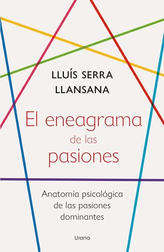 El Eneagrama De Las Pasiones: Anatomía Psicológica De Las Pasiones Dominantes Crecimiento Personal El Eneagrama De Las Pasiones: Anatomía Psicológica De Las Pasiones Dominantes Crecimiento Personal