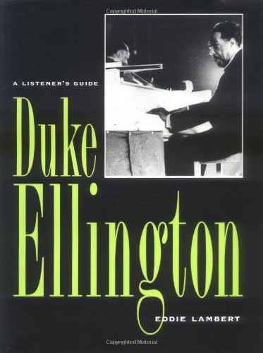 Duke Ellington: A Listener's Guide (Studies in Jazz Book 26)
