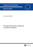  Die Figur Cherubino in Mozarts «Le Nozze di Figaro» (Europäische Hochschulschriften / European University Studies / Publications Universitaires Européennes)