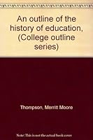 An outline of the history of education, (College outline series) B0007DQKHW Book Cover