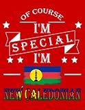 Of Course I'm Special I'm New Caledonian: Funny new caledonian Notebook | Journal | New Caledonia Heritage Gift, 110 Lined pages , high-Quality Cover (8.5 x 11) Inches