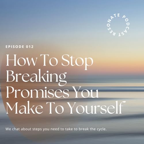 How to Stop Breaking Promises You Make to Yourself