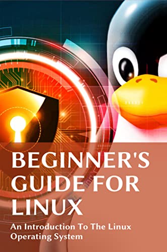 Beginner's Guide For Linux: An Introduction To The Linux Operating ...