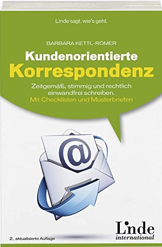 Kundenorientierte Korrespondenz: Zeitgemäß, stimmig und rechtlich einwandfrei schreiben. Mit Check