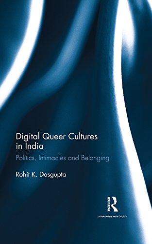 Digital Queer Cultures in India: Politics, Intimacies and Belonging      Kindle Edition