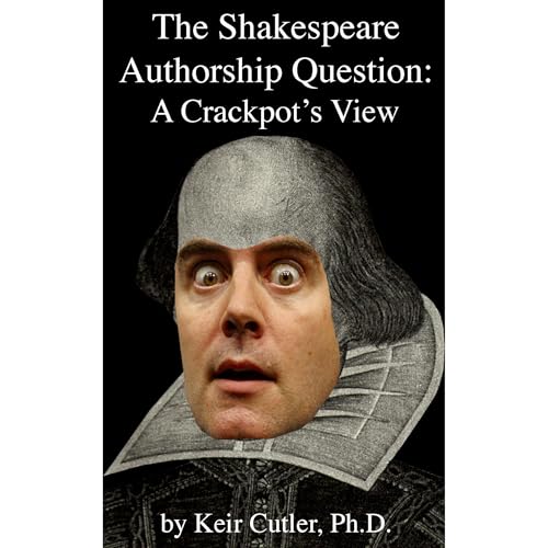 The Shakespeare Authorship Question: A Crackpot's View (Authored by Keir Cutler) episode artwork