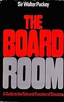 The board-room: A guide to the role and function of directors 0090965701 Book Cover