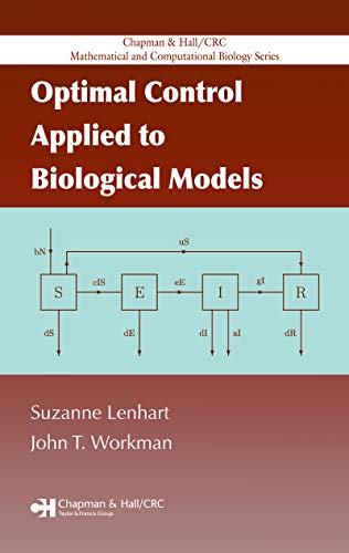 Optimal Control Applied to Biological Models (Chapman & Hall/CRC Mathematical Biology Series Book 15)