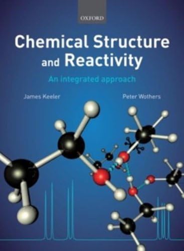Chemical Structure and Reactivity: An Integrated Approach by Keeler, James, Wothers, Peter (May 15, 2008) Paperback