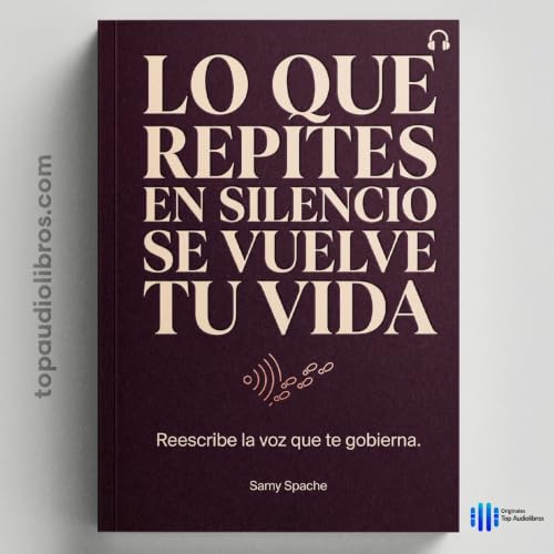 Tu Voz Interior No Es Neutral (Te Est&aacute; Programando) | Audiolibro Completo