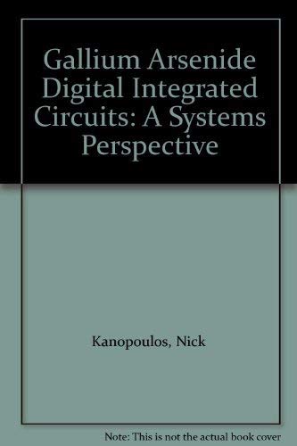 Gallium Arsenide Digital Integrated Circuits: A Systems Perspective ...
