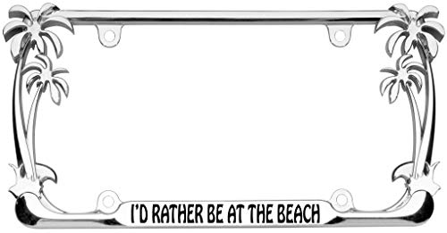 I'd Rather be at The Beach Palm Tree Design Chrome Metal Auto License Plate Frame Car Tag Holder - //coolthings.us
