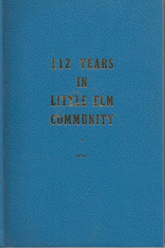 112 Years in Little Elm Community (Little Elm, ... B0042AOUFK Book Cover
