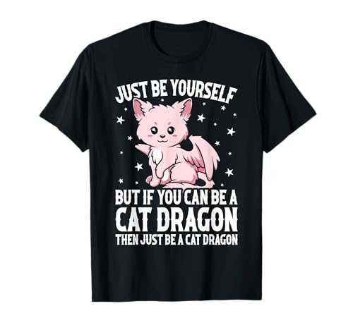 Just Be Yourself But If You Can Be A Cat Dragon T-Shirt