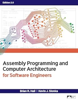 Assembly Programming and Computer Architecture for Software Engineers, Edition 2.0
