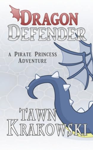 Dragon Defender: A Pirate Princess Adventure
