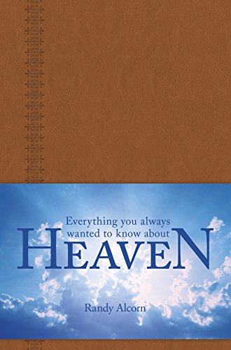 Image of Everything You Always Wanted to Know About Heaven: A Portable Leatherlike Gift Book of Solid Biblical Answers to More than 100 Questions about God, ... (Inspired by the Full-Length Book Heaven)