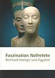 Faszination Nofretete: Bernhard Hoetger und Ägypten - Herausgeber: Katja Lembke 