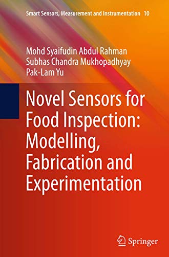 Novel Sensors for Food Inspection: Modelling, Fabrication and Experimentation (Smart Sensors, Measurement and Instrumentation, 10)