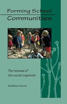 Paperback Forming School Communities: The Renewal of the Social Organism Book